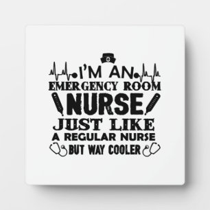 I'm An Emergency Room Nurse Plaque