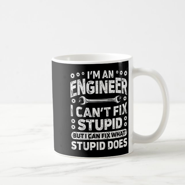 I'm An Engineer I Can't Fix Stud Funny Engineering Coffee Mug (Right)