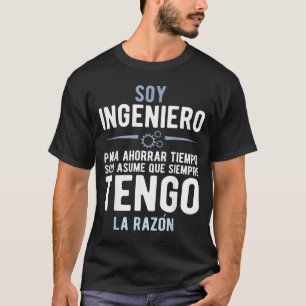 I'm An Engineer I'm Always Right In Spanish Funny  T-Shirt