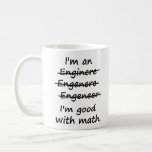 I'm an Engineer I'm Good at Math Coffee Mug<br><div class="desc">Enginere? Engeneer? Injunear? How to spell? The spelling possibilities are endless.  But there is only one right and wrong in math.  Great misspelled gift or tshirt for the self-made ENGINEER.</div>