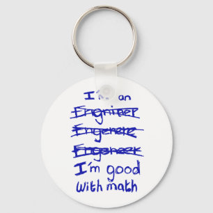I'm an Engineer, I'm Good With Math Keychain
