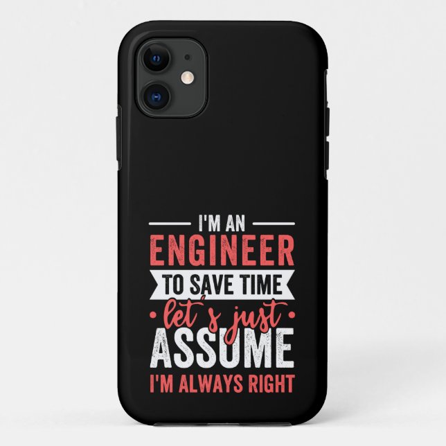 I'm AN ENGINEER, To Save Time Let's Just Assume Case-Mate iPhone Case (Back)