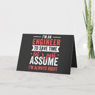 I'm AN ENGINEER, To Save Time Let's Just Assume Holiday Card