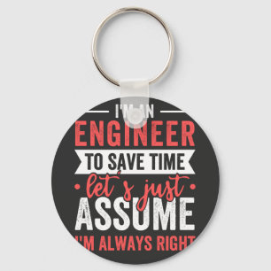 I'm AN ENGINEER, To Save Time Let's Just Assume Keychain