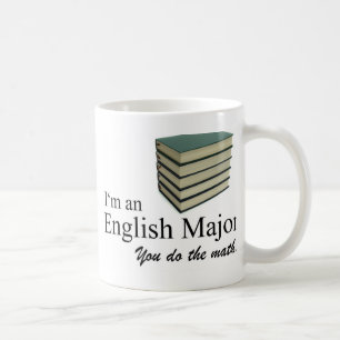 I'm an English Major you do the math. Coffee Mug