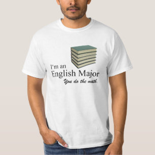 I'm an English Major you do the math T-Shirt