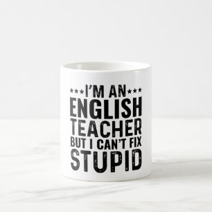 I'M An English Teacher But I Can't Fix Stupid Coffee Mug