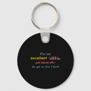 Im An Excellent Wife Just Ask My Wife Keychain