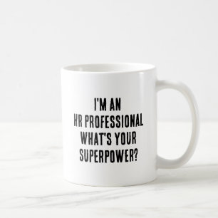 I'm An HR Professional What's your Superpower Coffee Mug
