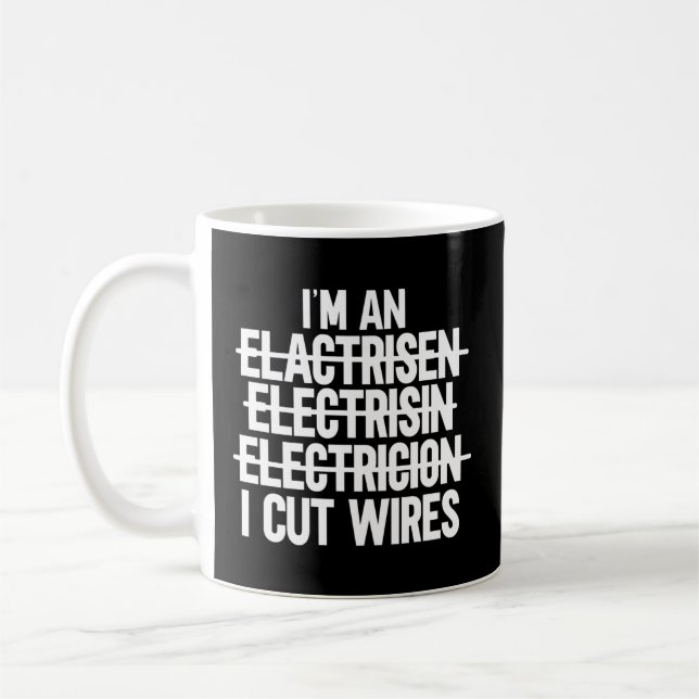 I'M An I Cut Wires Lineman Electrician Coffee Mug (Left)