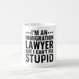 I'M An Immigration Lawyer But I Can't Fix Stupid Coffee Mug