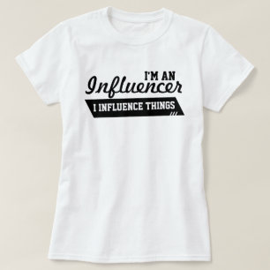I'm An Influencer T-Shirt (Black on White)