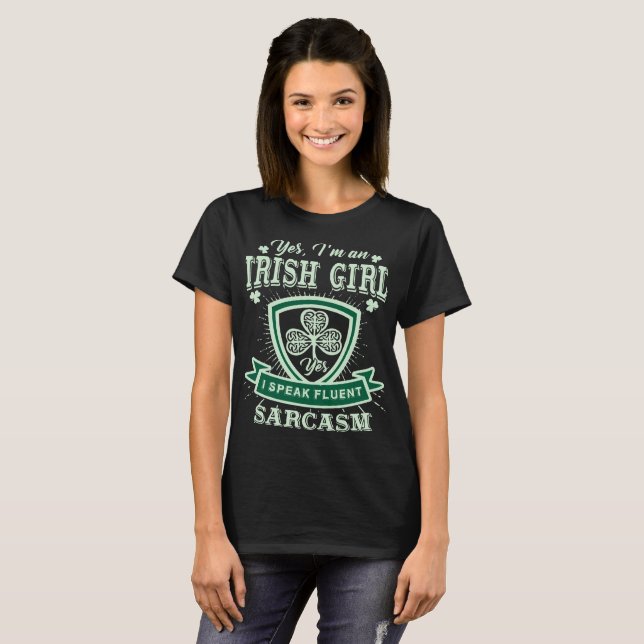 I'm An Irish Girl I Speak Fluent Sarcasm T-Shirt (Front Full)