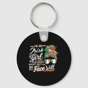 I'm An Irish Girl If My Mouth Doesn't Say It My Fa Keychain