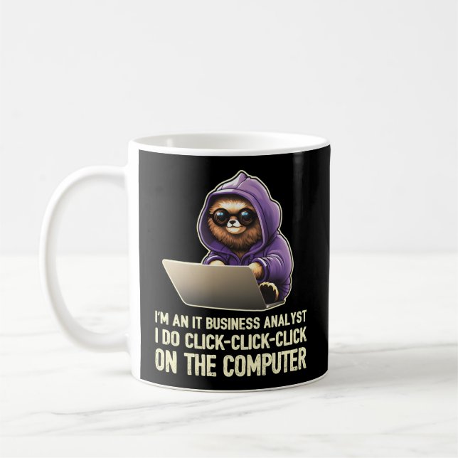 I'M An It Business Analyst I Do Click-Click-Click Coffee Mug (Left)