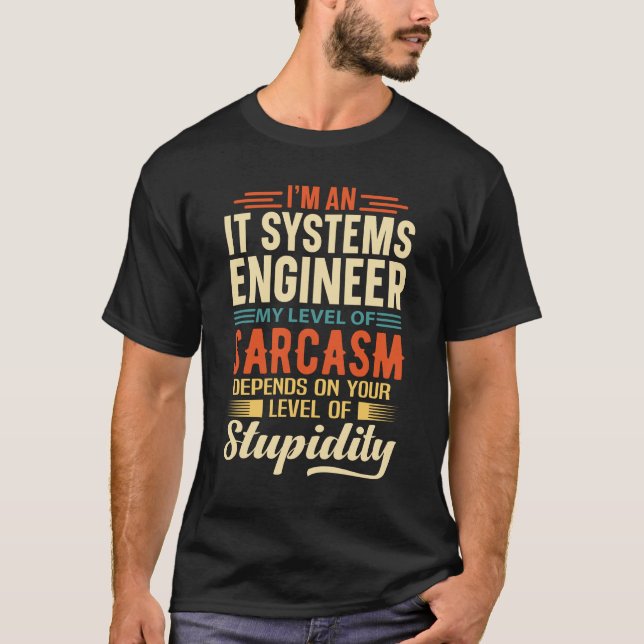 I'm An IT Systems Engineer T-Shirt (Front)
