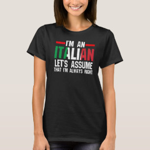 I'm an Italian let's assume Italy Italian Italy   T-Shirt