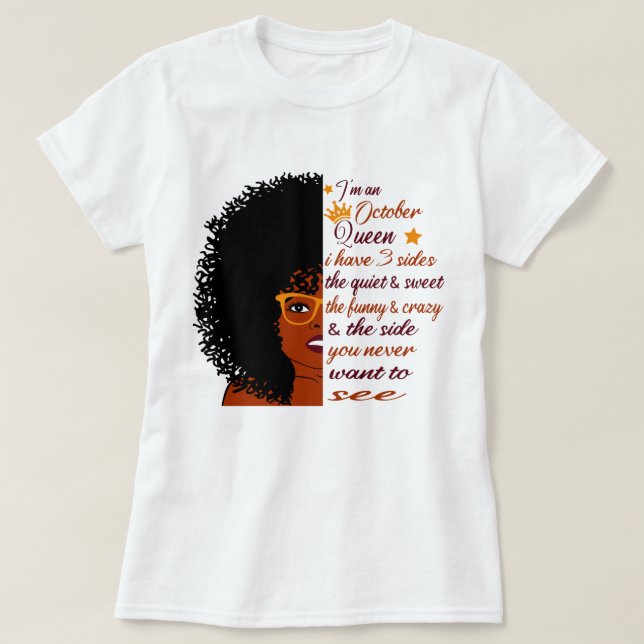 i'm An October queen I have 3 sides Birthday Woman T-Shirt (Design Front)