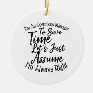 I'm An Operations Manager To Save Time Ceramic Ornament