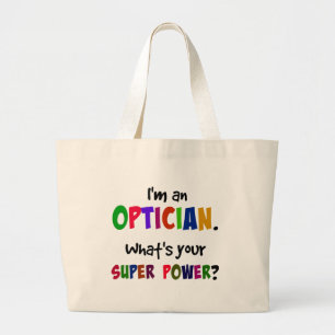 I'm an Optician. What's Your Super Power? Large Tote Bag