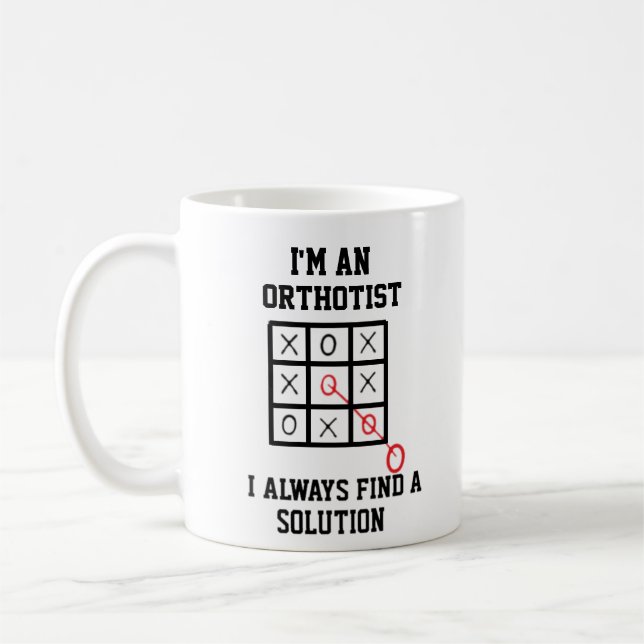 Im An Orthotist I Always Find A Solution Mug (Left)
