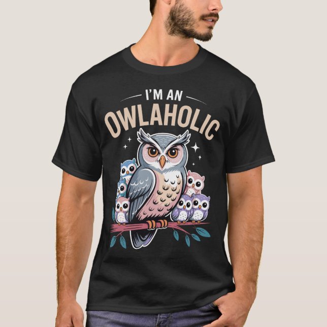 I'm an Owlaholic Funny Owl Lover Men Women Boys T-Shirt (Front)