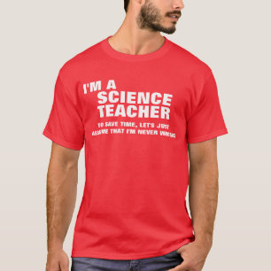 I'm an Science Teacher To Save Time T-Shirt