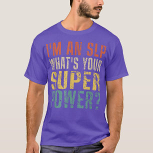 I'm An SLP What's Your Super Power Funny Vintage R T-Shirt
