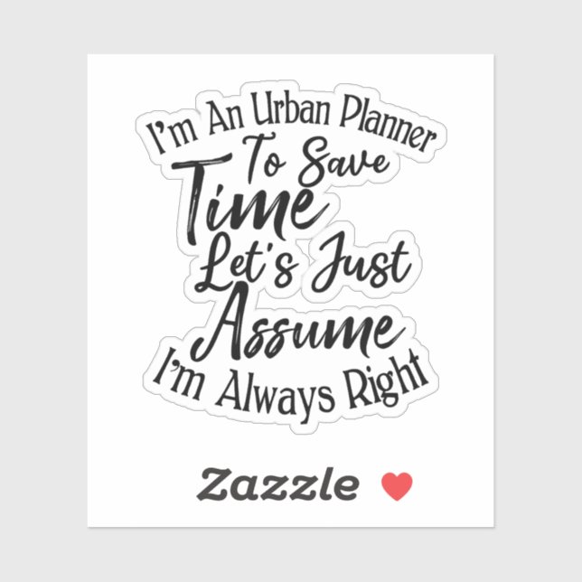 I'm An Urban Planner To Save Time (Sheet)