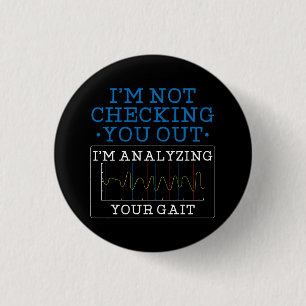 I'm Analysing Your Gait Physical Therapist 1 Inch Round Button