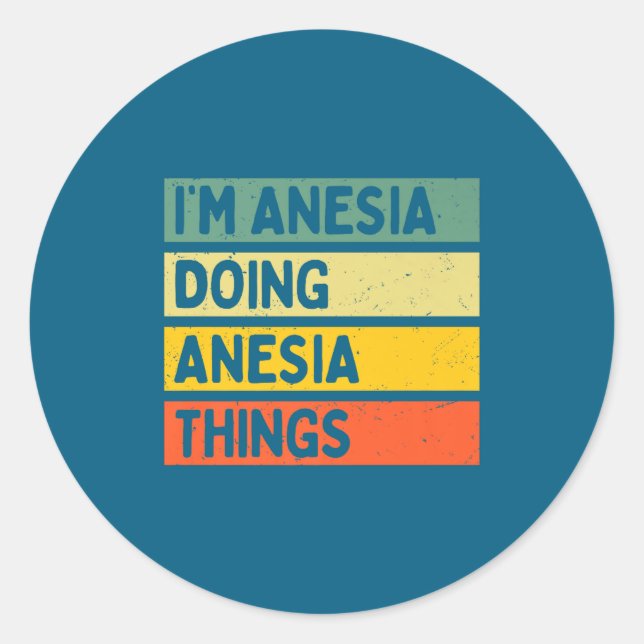 I'm Anesia Doing Anesia Things Funny D Quote Premi Classic Round Sticker (Front)