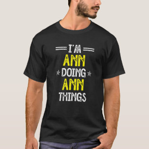 I'm Ann Doing Ann Things Funny Name Humour Nicknam T-Shirt