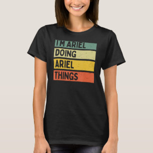 I'm Ariel Doing Ariel Things Funny Personalized Qu T-Shirt