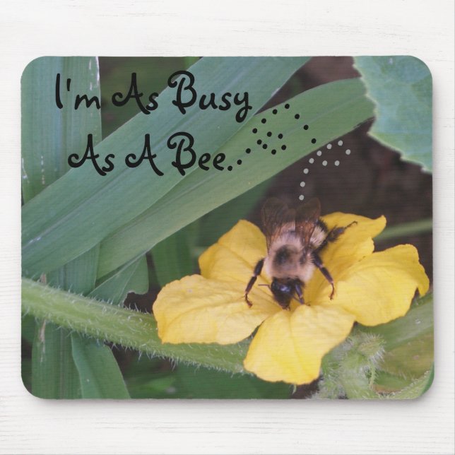 I'm As Busy As A Bee., .,... Mouse Pad (Front)