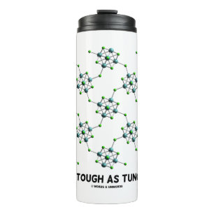 I'm As Tough As Tungsten Chemistry Geek Humour Thermal Tumbler