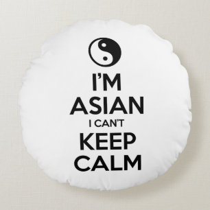 I'm Asian I Can't Keep Calm Round Pillow