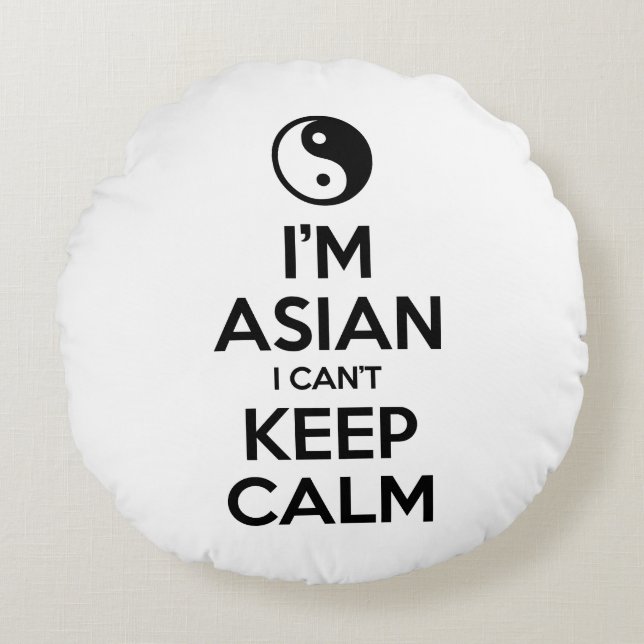 I'm Asian I Can't Keep Calm Round Pillow (Front)