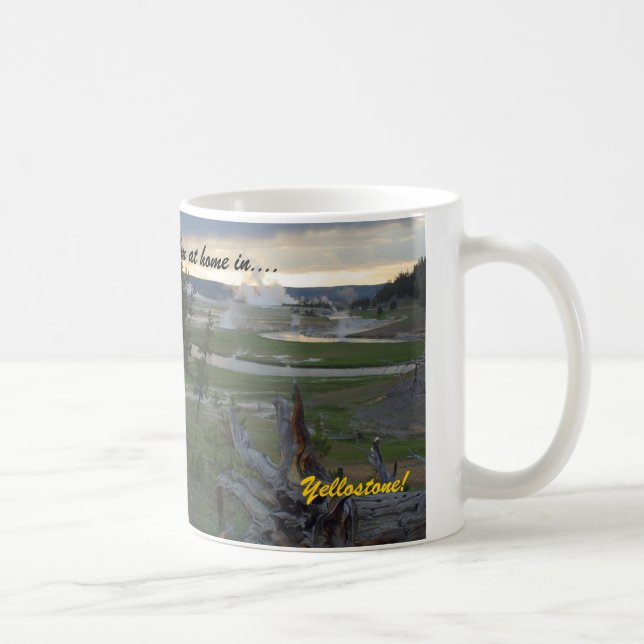 I'm at home in....Yellowstone!  Coffee Mug (Right)