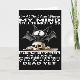 I'm At That Age Where My Mind Still Thinks I'm 29  Card