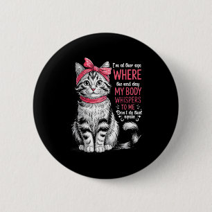 I'm At The Age Where The Next Day My Body Whispers 2 Inch Round Button