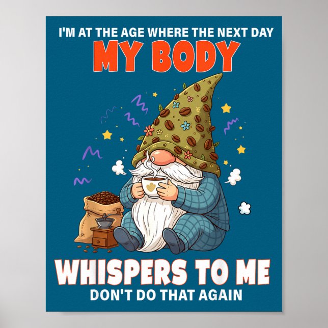 I'm At The Age Where The Next Day My Body Whispers Poster (Front)