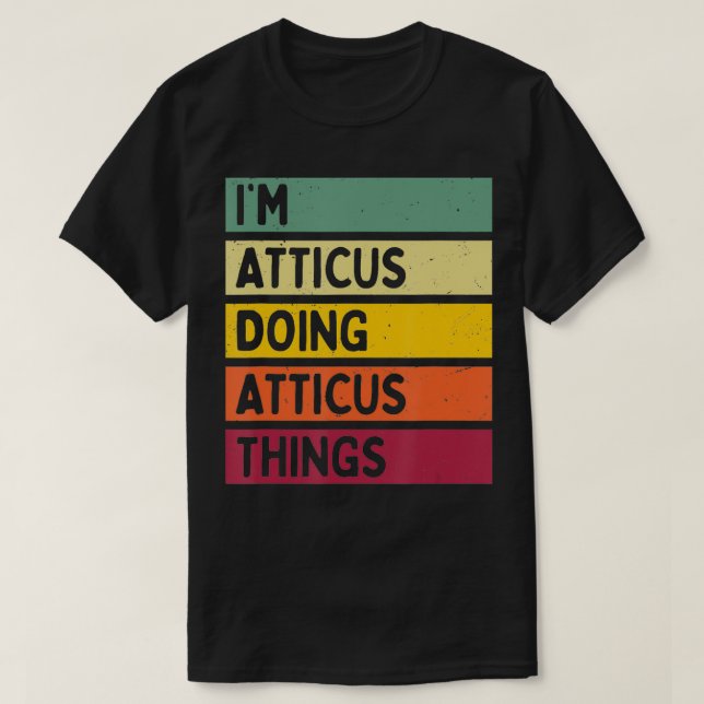 Im Atticus Doing Atticus Things Funny Personalized T-Shirt (Design Front)