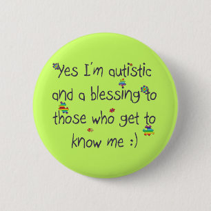 I'm autistic and a blessing too! 2 inch round button