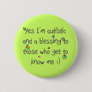 I'm autistic and a blessing too! 2 inch round button