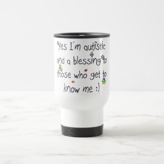 I'm autistic and a blessing too! travel mug