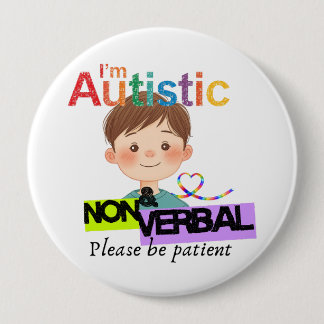 I'm Autistic and non verbal pin button badge