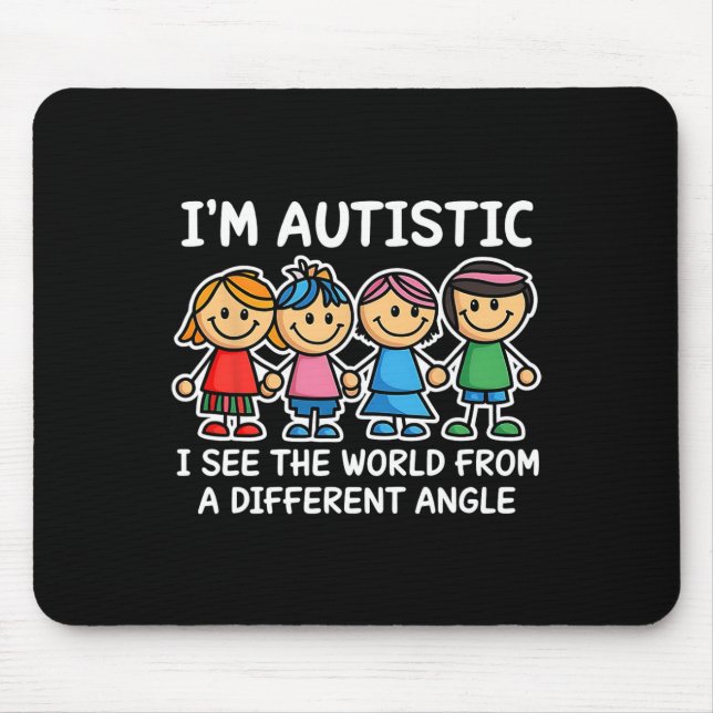 I'm Autistic I See The World Angle Autism Awarenes Mouse Pad (Front)