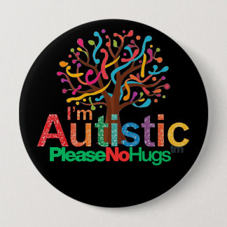 I'm autistic No Hugs Tm pin Button badge
