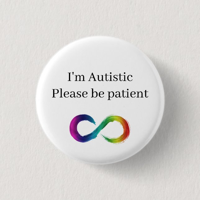 I'm Autistic, please be patient 1 Inch Round Button (Front)