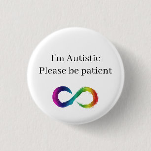I'm Autistic, please be patient 1 Inch Round Button